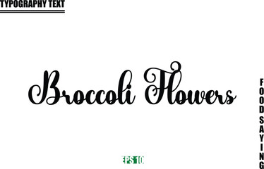 Broccoli Flowers Food Quote Of Modern Cursive Typography Text