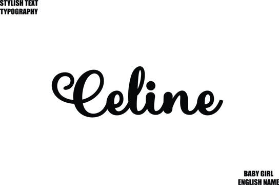 Celine Female Name - in Stylish Cursive Typography Text