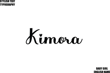 Female Name - in Stylish Cursive Typography Text Kimora
