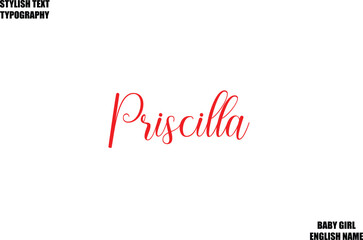Female Name - in Stylish Cursive Typography Text Priscilla