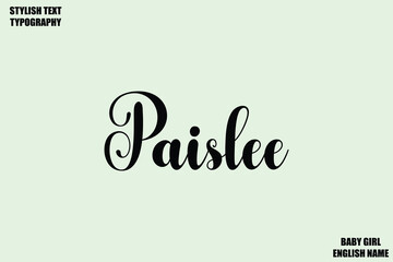 Female Name - in Stylish Cursive Typography Text Paislee