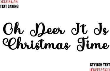 Typescript Cursive Text Christmas Quote Oh Deer It Is Christmas Time