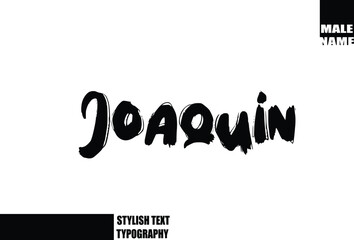 Baby Boy Name In Bold Grunge And Rough Brush Text Typography Joaquin