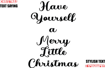 Typescript Cursive Text Christmas Quote Have Yourself a Merry Little Christmas