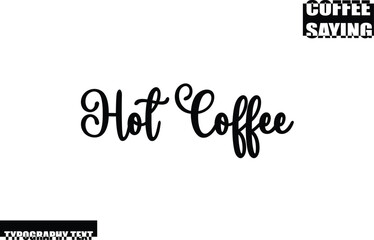Coffee Quote Modern Text Typography Hot Coffee
