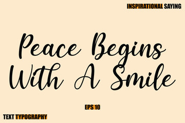 Stylish Text Typography Of Motivational Quote Peace Begins With A Smile