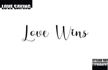Modern Stylish Typography Text Inspirational Love Quote Love Wins