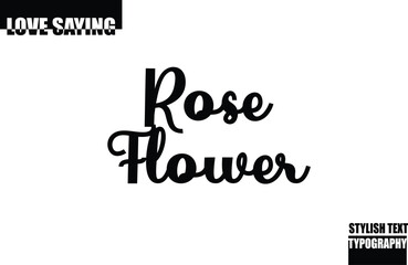 Modern Stylish Typography Text Inspirational Love Quote Rose Flower