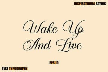 Stylish Text Typography Of Motivational Quote Wake Up And Live