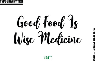 Stylish Text Typography Of Food Caption  Good Food Is Wise Medicine