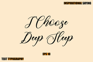 Stylish Text Typography Of Motivational Quote I Choose Deep Slee