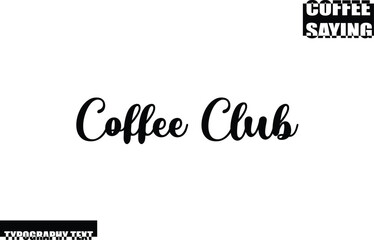 Modern Typography Text Coffee Quote Coffee Club