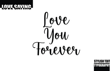 Love You Forever Modern Stylish Typography Text Inspirational Love Quote