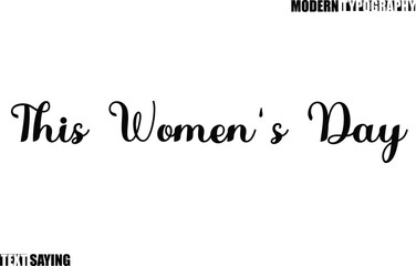 Text Saying In Modern Typography This Women's Day