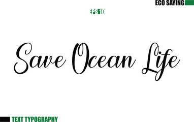 Cursive Text Lettering Eco Quote Save Ocean Life