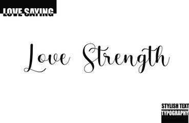 Modern Stylish Typography Text Inspirational Love Quote Love Strength
