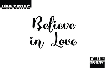 Modern Stylish Typography Text Inspirational Love Quote Believe in Love
