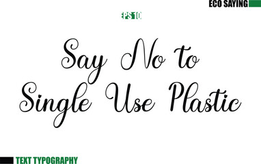 Cursive Text Lettering Eco Quote Say No to Single Use Plastic