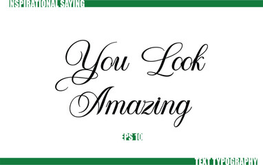 Modern Cursive Typography Text Positive Saying You Look Amazing