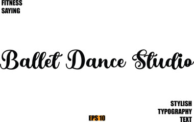 Ballet Dance Studio Fitness Saying In Modern Cursive Text Typography