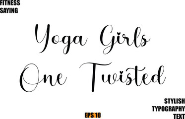 Stylish Cursive Text Lettering Fitness Saying Yoga Girls One Twisted