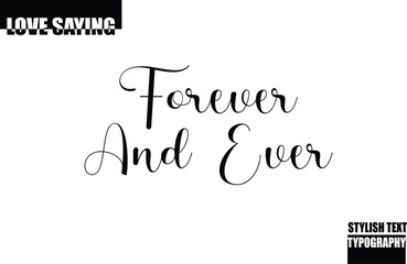 Modern Stylish Typography Text Inspirational Love Quote Forever and Ever