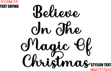 Typescript Cursive Text Christmas Quote Believe In The Magic Of Christmas