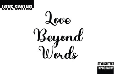 Modern Stylish Typography Text Inspirational Love Quote Love Beyond Words
