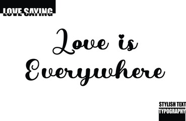 Modern Stylish Typography Text Inspirational Love Quote Love is everywhere