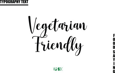 Fototapeta premium Vegetarian Friendly Food Quote Of Modern Cursive Typography Text