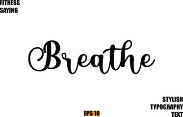 Stylish Cursive Text Lettering Fitness Saying Breathe