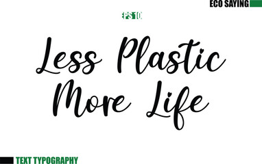 Cursive Text Lettering Eco Quote Less Plastic More Life