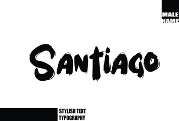 Baby Boy Name In Bold Grunge And Rough Typography Brush Text Santiago