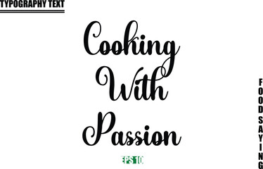 Food Quote Of Modern Cursive Typography Text Cooking With Passion
