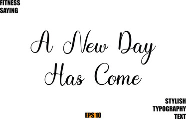 Fitness Saying In Modern Cursive Text Typography A New Day Has Come