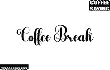 Modern Typography Text Coffee Quote Coffee Break