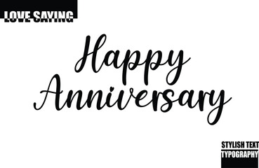 Modern Stylish Typography Text Inspirational Love Quote Happy Anniversary.