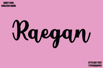 Female Name - in Stylish Cursive Typography Text Raegan