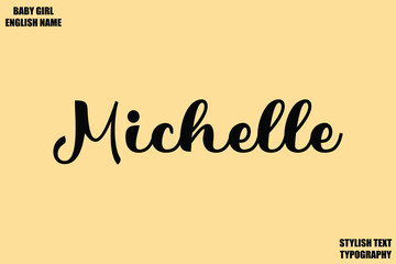 Female Name - in Stylish Cursive Typography Text Michelle