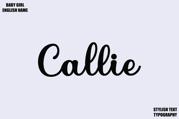 Female Name - in Stylish Cursive Typography Text Callie