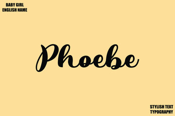 Phoebe Baby Girl Name Stylish Cursive Text Typography 