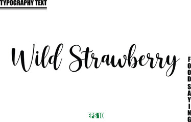 Food Quote Of Modern Cursive Typography Text  Wild Strawberry.