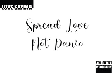 Modern Stylish Typography Text Inspirational Love Quote Spread Love Not Panic