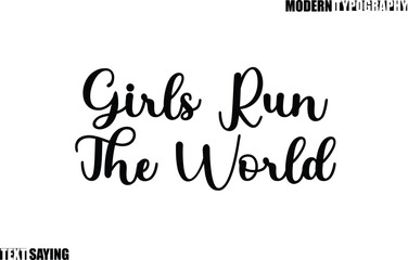 Text Saying In Modern Typography Girls Run The World