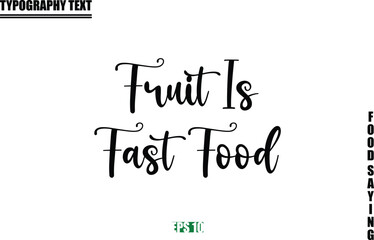Food Quote Of Modern Cursive Typography Text Fruit Is Fast Food