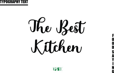 Food Quote Of Modern Cursive Typography Text The Best Kitchen