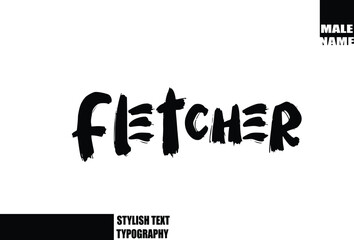 Fletcher Baby Boy Name In Bold Grunge And Rough Brush Text Typography