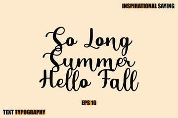 Stylish Text Typography Of Motivational Quote So Long Summer Hello Fall