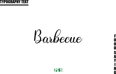 Food Quote Of Modern Cursive Typography Text Barbecue.
