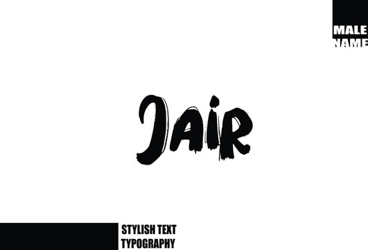Bold Grunge And Rough Brush Text Typography Of Baby Boy Name Jair.